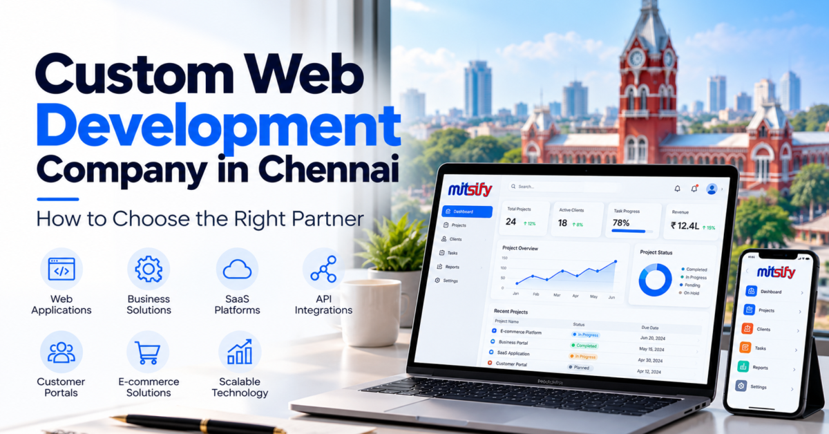 Custom Web Development Company in Chennai: How to Choose the Right Partner